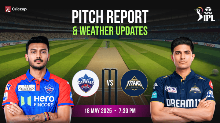 IPL 2025 - DC vs GT: Pitch Report